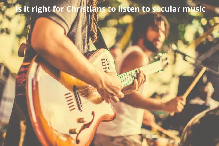 Is it right for Christians to listen to secular music?