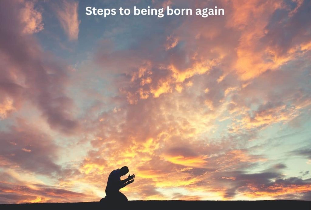 Steps to being born again