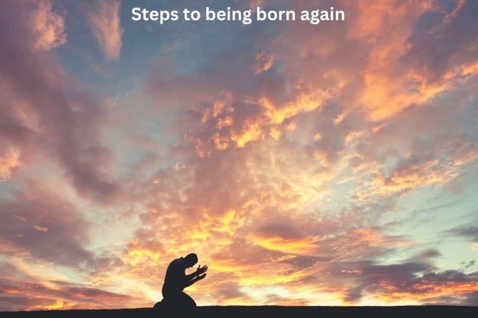 Steps to being born again