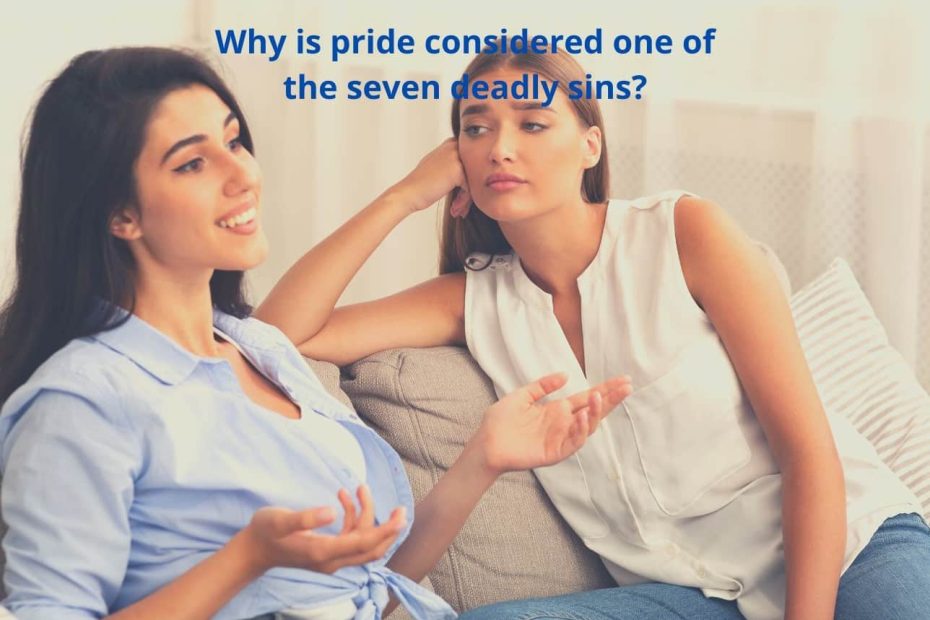 Why is pride considered one of the seven deadly sins?