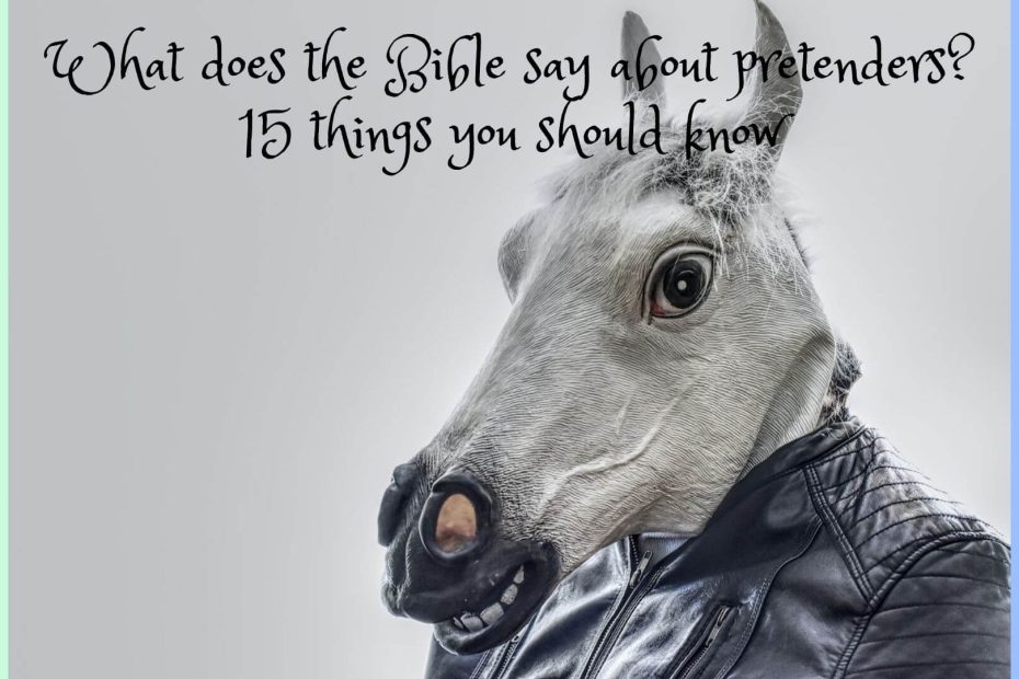 What does the Bible say about pretenders? 15 things you should know