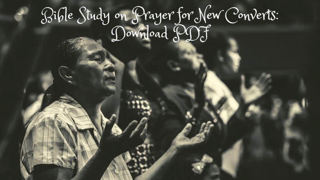 Bible Study on Prayer for New Converts: Download PDF