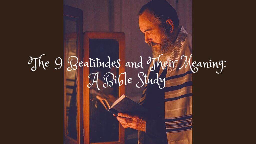 The 9 Beatitudes and Their Meaning: A Bible Study | PDF