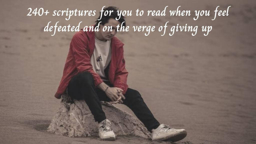 240-scriptures-for-you-to-read-when-you-feel-defeated-and-on-the-verge-of-giving-up