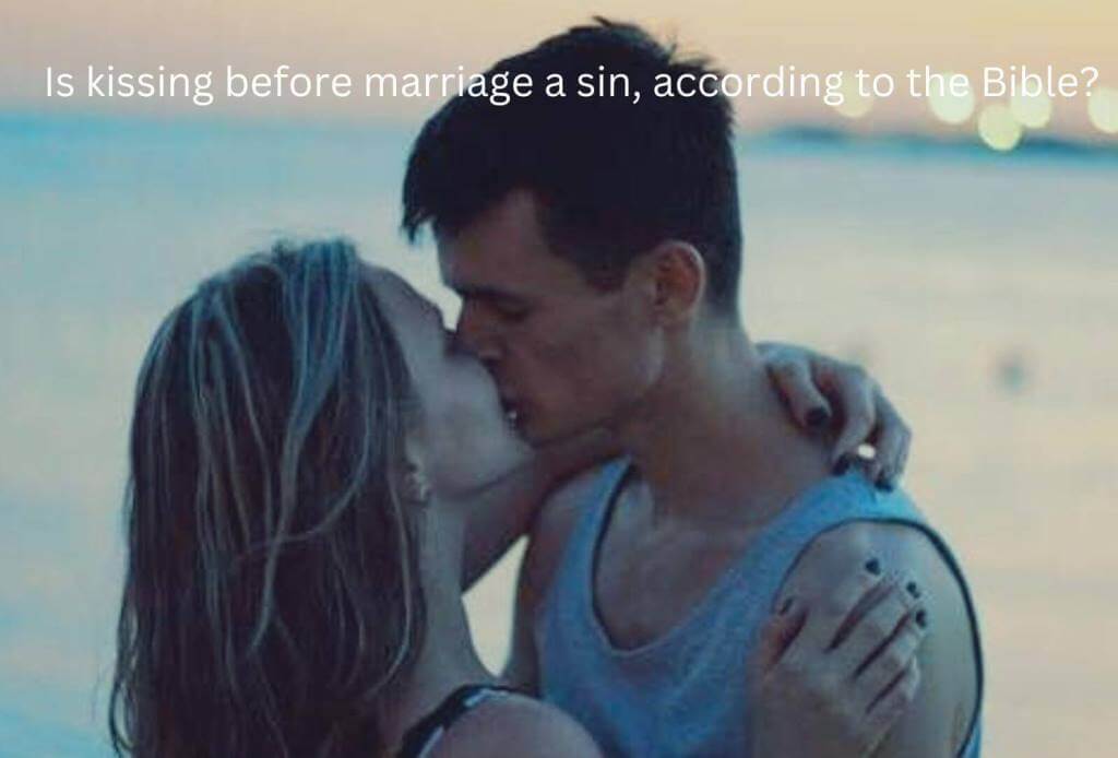 Is kissing before marriage a sin, according to the Bible