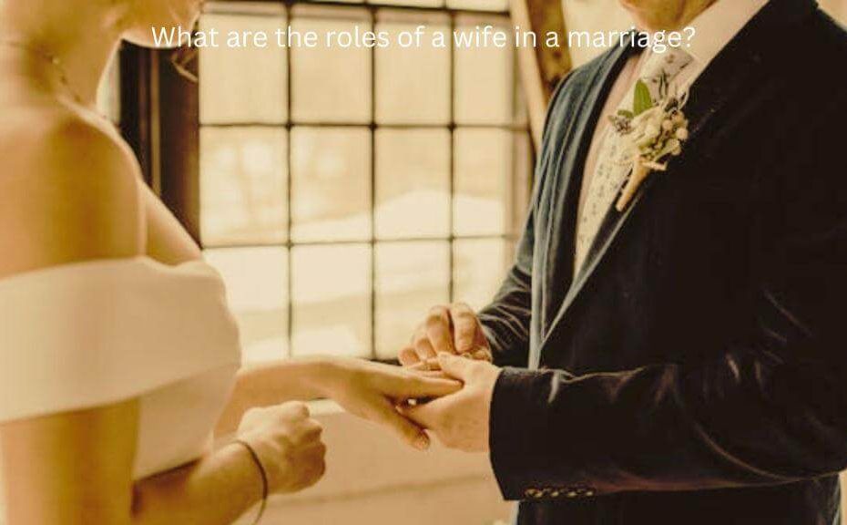 What are the roles of a woman in marriage? 5 main duties of a wife according to the Bible