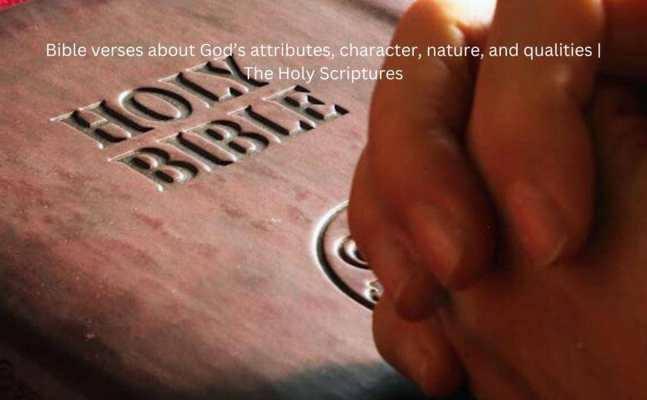 Bible verses about God's attributes, character, nature, qualities