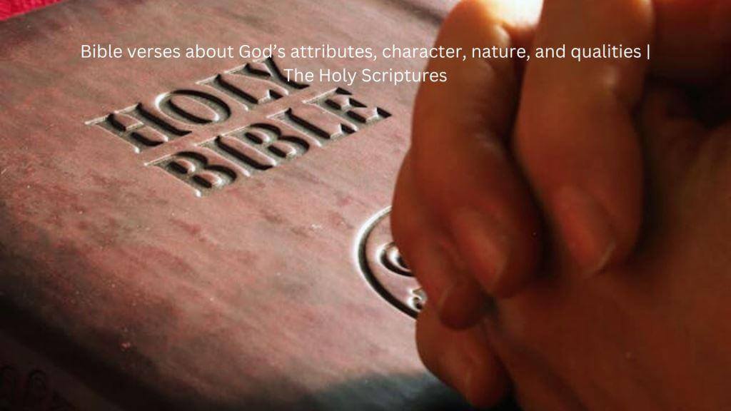 Bible verses about God's attributes, character, nature, qualities