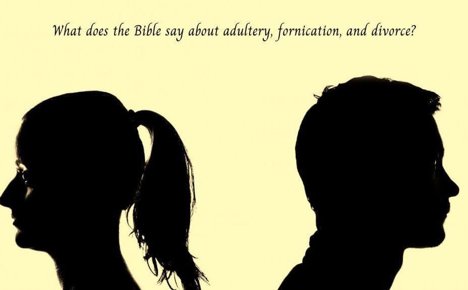 what does the Bible say about adultery, fornication, and divorce